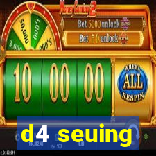 d4 seuing